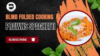 Prawn Spaghetti Blindfolded Cooking!  Culinary Challenge! #PrawnSpaghetti #livecooking #blindfolded