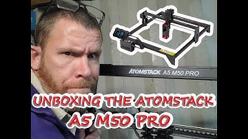 Unboxing and setup of the Atomstack A5 M50 Pro