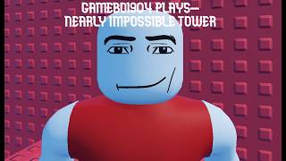 Gameboi904 Plays - Nearly Impossible Tower