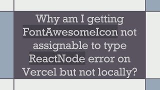 Why am I getting FontAwesomeIcon not assignable to type ReactNode error on Vercel but not locally?
