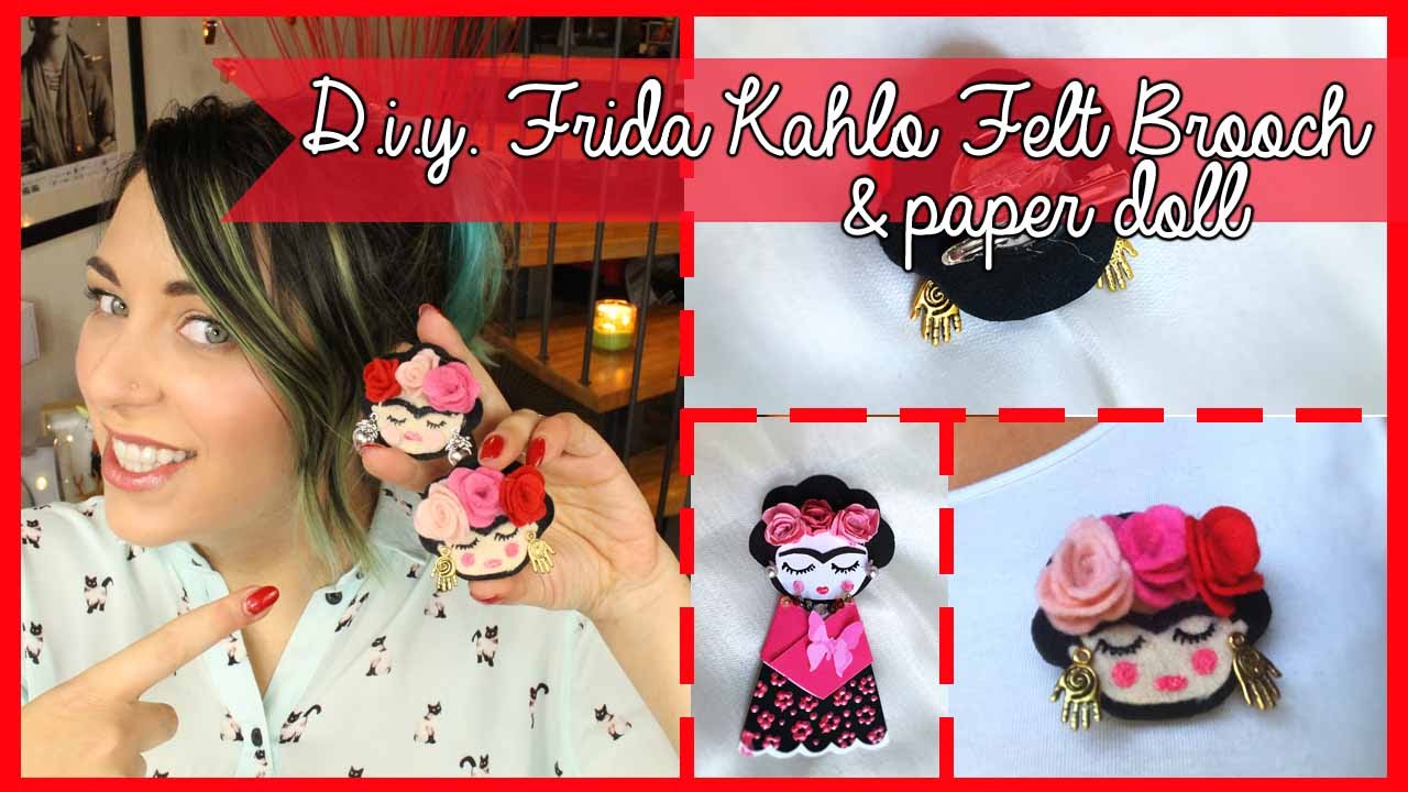 D.I.Y. Frida Kalho felt brooch/Paper doll - Spilla in feltro/Bambola in carta ispirate a Frida Kahlo