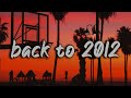2012 throwback mix  i bet you know these songs nostalgia playlist