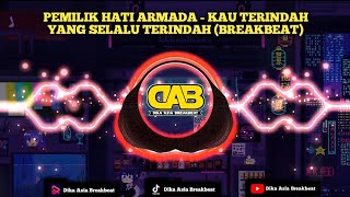 PEMILIK HATI ARMADA - KAU TERINDAH YANG SELALU TERINDAH (BREAKBEAT)