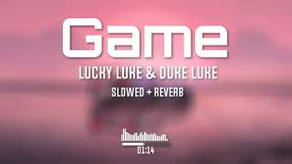 Lucky Luke & Duke Luke - Game (Slowed To Perfection + Reverb)