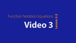 Lesson 2-2 Video 3 Solving in Function Notation
