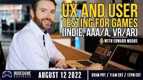 UX and user testing for games with Edward Moore