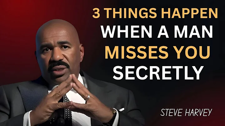 3 Things That Happen When a Man Misses You Secretly | Steve Harvey Motivation