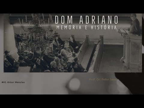Dom Adriano - Memória e História #01 Artur Messias