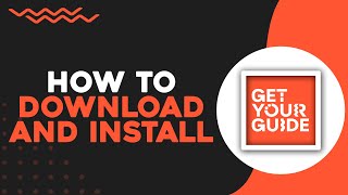 How To Download & Install GetYourGuide on your Phone (Quick & Easy)