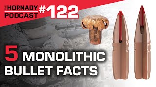 Ep. 122 - 5 Monolithic Bullet Facts