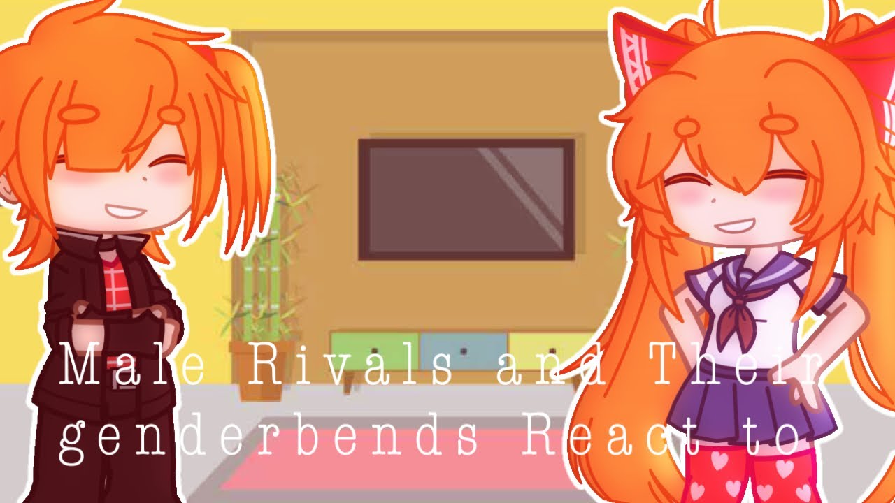 Male Rivals and Their Genderbend React to [Part 1?] (Read Desc) - YouTube