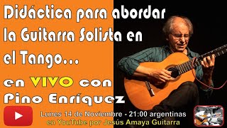 Didáctica para abordar la Guitarra Solista en el Tango - Pino Enríquez en VVIO...