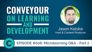ConveYour: On Learning & Development #006 - Microlearning Q&A - Part 2