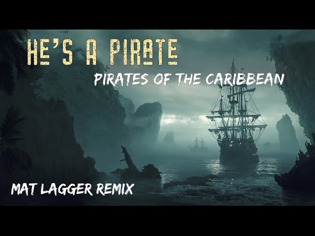 Pirates of the Caribbean - He's a Pirate (MAT LAGGER Remix) class=