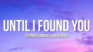 Stephen Sanchez, Em Beihold - Until I Found You (Lyrics)