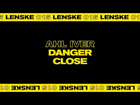 Ahl Iver — Ahl Iver - Danger Close (Lenske015)