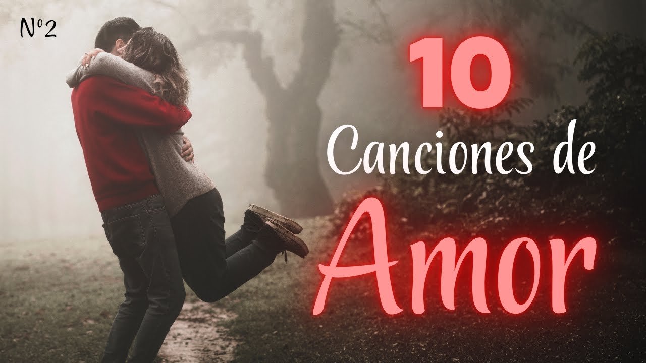 💖 TOP 10 Canciones de Amor para Dedicar 🎵 | Mix de Música Romántica ...