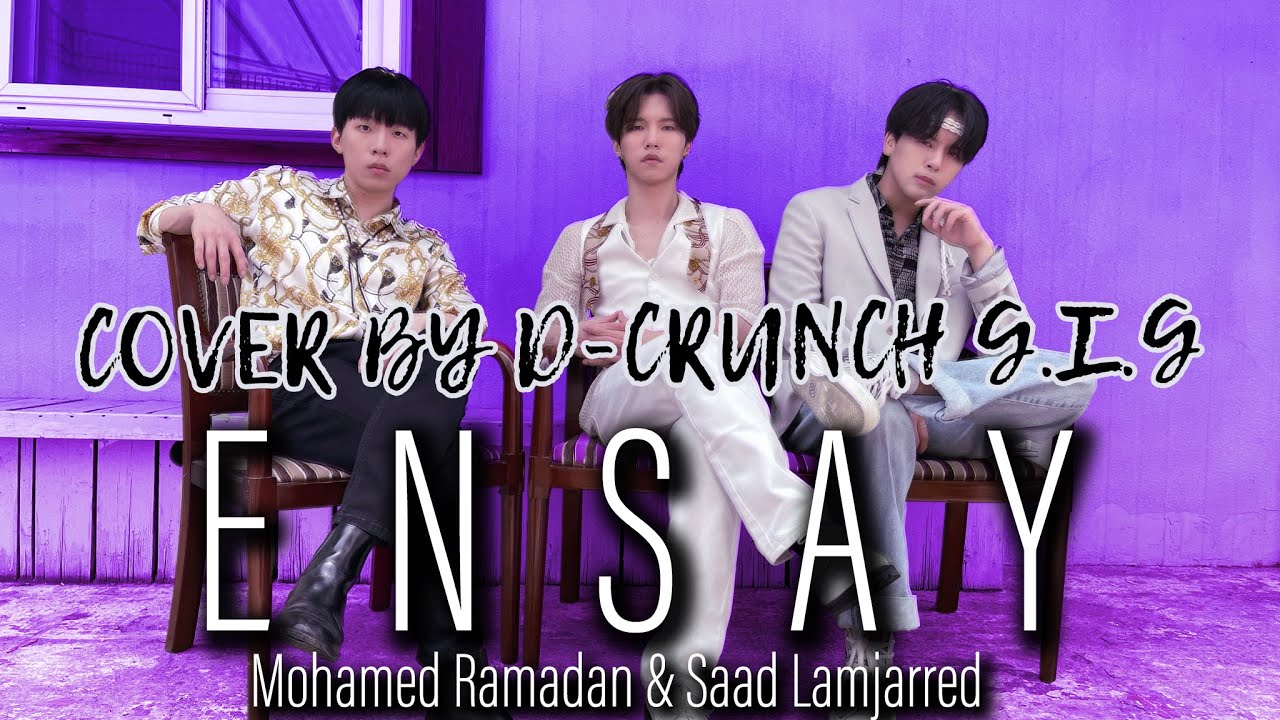 Mohamed Ramadan & Saad Lamjarred - Ensay Cover by D-CRUNCH G.I.G / محمد رمضان وسعد المجرد - إنساي Mohamed Ramadan & Saad Lamjarred - Ensay Cover by D-CRUNCH G.I.G / محمد رمضان وسعد المجرد - إنساي