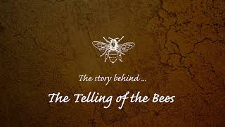 Video thumbnail of "The Telling of the Bees - the story behind the song"