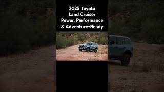 2025 Toyota Land Cruiser Power Performance Adventure-Ready