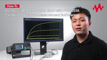 How to Use Keysight B2900B/BL SMU with PW9251A PathWave IV Curve Measurement Software