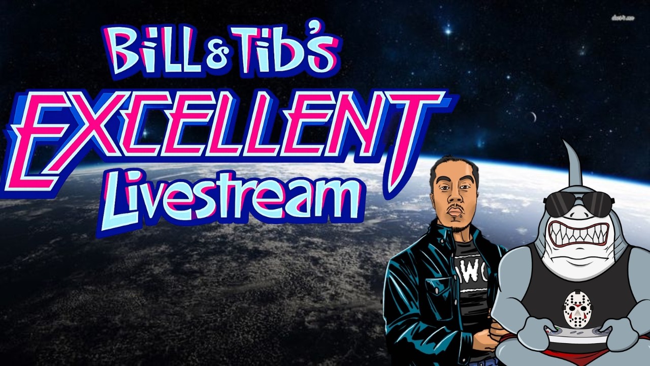 Bill & Tib's Excellent Livestream | Impromptu if you weeeel