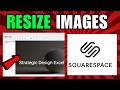 How To Resize Images In Squarespace (2026) (Complete Guide)