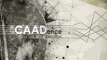 CAADence in Architecture Workshop and Conference 2016 Aftermovie