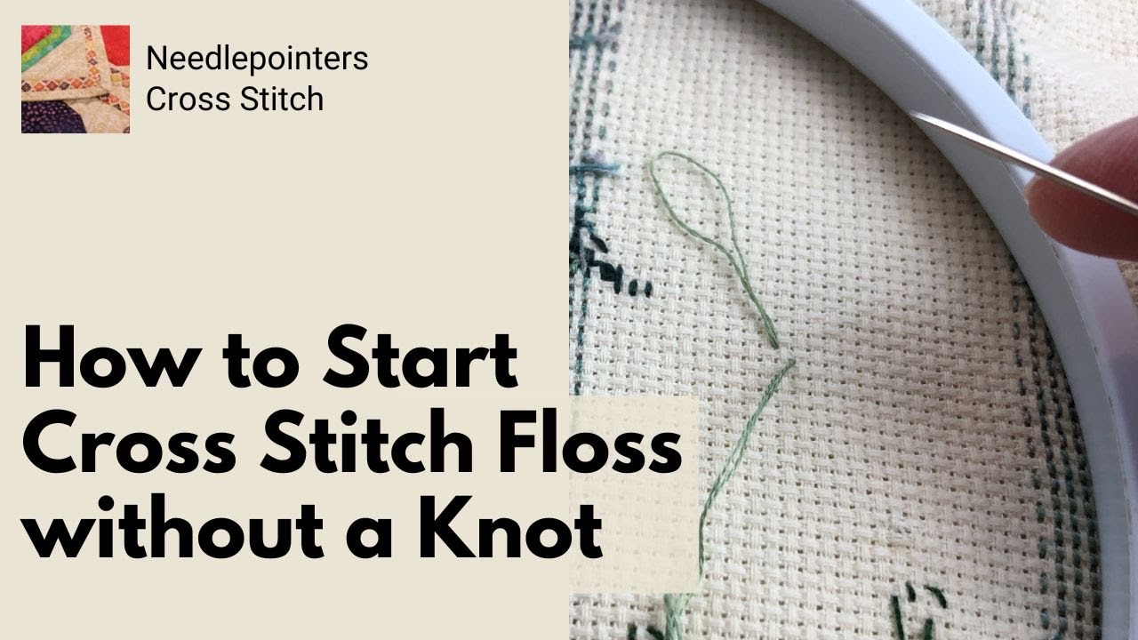 How to Start a Cross Stitch without a Knot - Anchoring Embroidery Floss -  Loop Method 