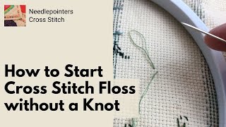 How to Start a Cross Stitch without a Knot - Anchoring Embroidery Floss - Loop Method