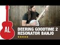Deering Goodtime 2 Resonator Banjo Review