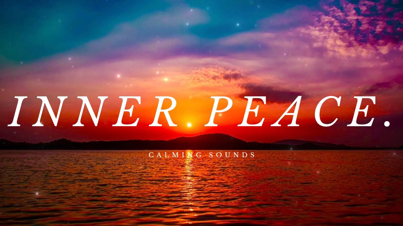 The Sound oF Inner Peace | Relaxing Music for Meditation, Zen, Yoga ...