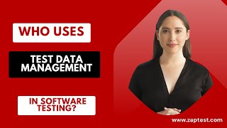 Who Uses Test Data Management (TDM) in Software Testing?