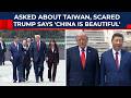 Scared Trump's Absurd Answer Next To Xi: Asked About Taiwan, US President Says 'China Is Beautiful'
