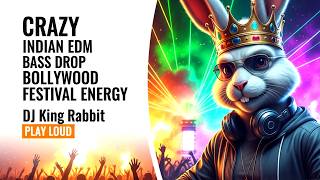 💥 CRAZY Indian EDM Bass Drop 🇮🇳 | Bollywood Festival Energy | DJ King Rabbit | PLAY LOUD!