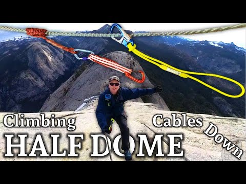 How to Climb Half Dome with the Cables Down (Gear,  Skills, and Tips!)