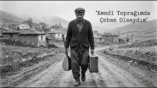 Efkar Dolu Gurbet Türküsü - Çoban Olsaydım