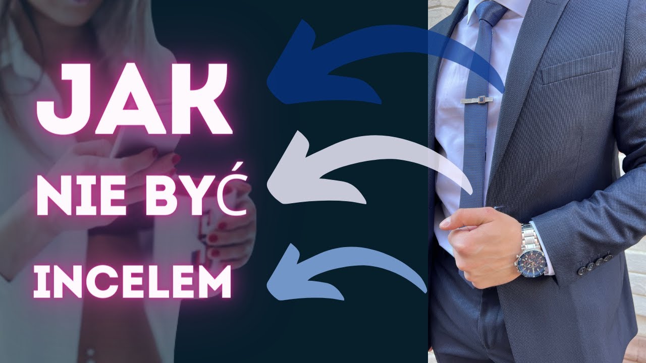 Jak nie być Incelem i mieć kobiety