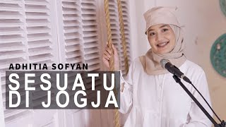 SESUATU DI JOGJA - ADHITIA SOFYAN (COVER BY VANIA YOANDA)