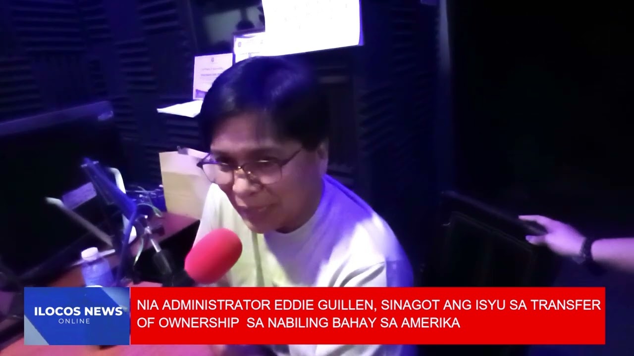 NIA ADMIN EDDIE GUILLEN, SINAGOT ANG ISYU SA TRANSFER OF OWNERSHIP SA NABILING BAHAY SA AMERIKA
