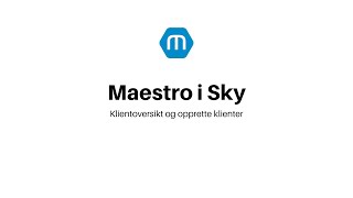 Maestro i Sky - Klientoversikt og opprette klienter screenshot 5