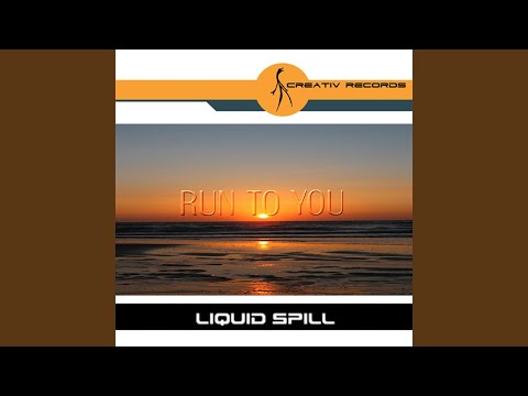 Liquid Spill — Run to You (Club Radio Edit)