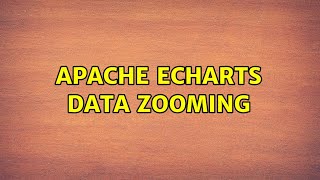 Apache ECharts Data Zooming