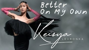 Keisya Levronka  - Better On My Own | Lirik Lagu