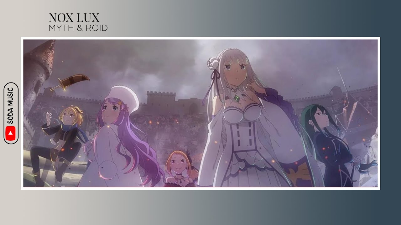 [ Vietsub/Engsub ] 「NOX LUX」 - MYTH & ROID 「 Re: Zero Season 3 Ending ...