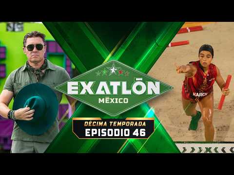 FULL EPISODE 46 | EXATLÓN MÉXICO TENTH SEASON