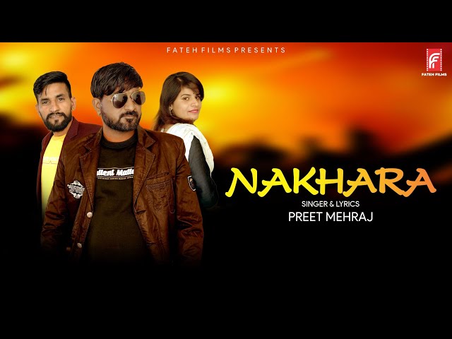 Nakhra | Preet Mehraj | B Happy | Raj Choudhary | Maya Choudhary | Fateh Film Production class=