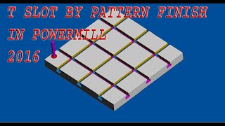 T SLOT IN POWERMILL BY PATTERN FINISH
