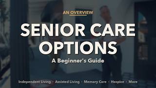 Senior Care Options Explained: A Complete Beginner's Guide