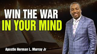 Bishop Herman Murray, Jr | The Mind Architect: Controlling Thoughts to Win the War.
